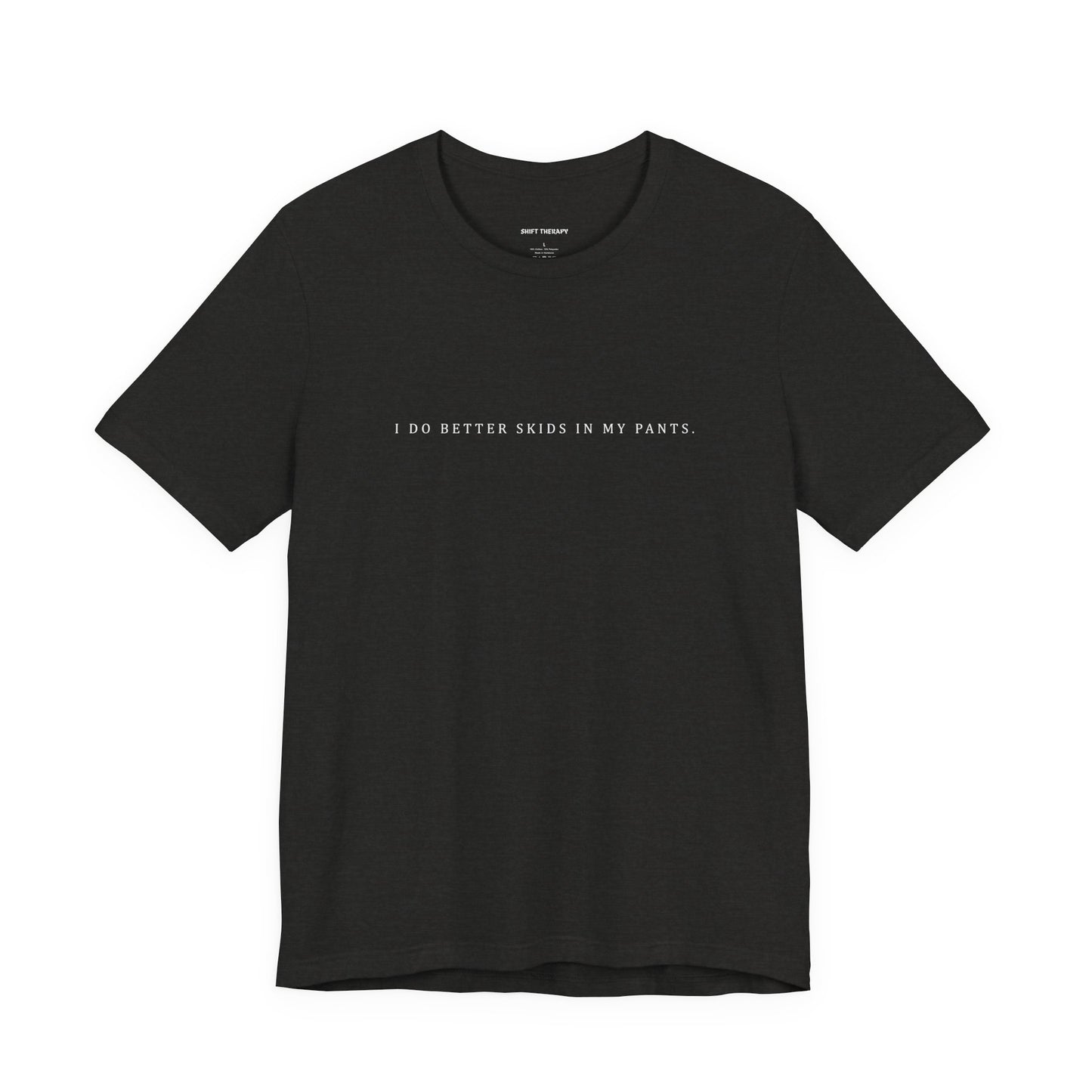 SKIDS IN MY PANTS - T-shirt